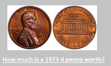 How Much Is A 1973 D Penny Worth Errors Types D S No Mint